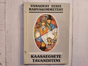 Vanadest eesti rahvakommetest kaasaegsete tavanditeni