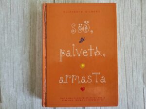 Söö palveta armasta .  Elizabeth Gilbert