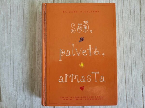 Söö palveta armasta .  Elizabeth Gilbert