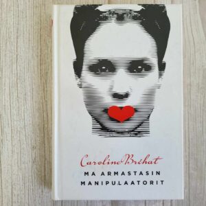 Ma armastasin manipulaatorit . Caroline Brehat