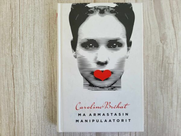Ma armastasin manipulaatorit . Caroline Brehat