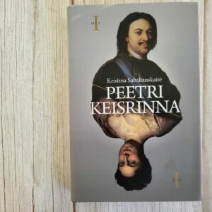 Peetri keisrinna I osa . Kristina Sabaliauskaite