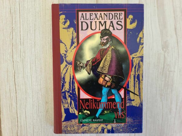 Nelikümmend viis I . Alexandre Dumas