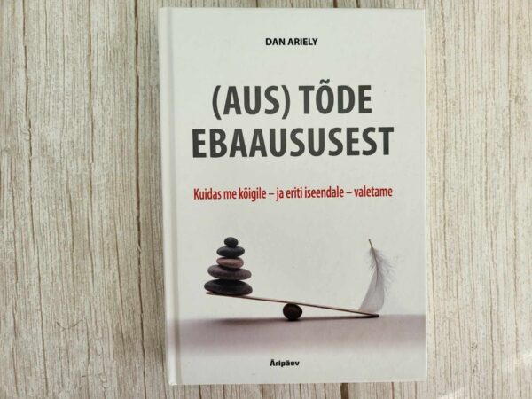 Aus tõde ebaaususest . Dan Ariely