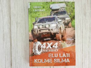 4x4 reisid Elu läbi kolme silma . Väino Laisaar