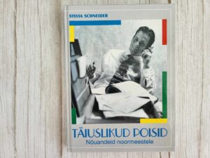 Täiuslikud poisid . Nõuandeid noormeestele  Sylvia Schneider