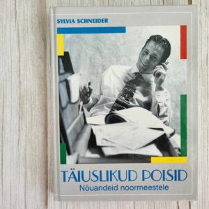 Täiuslikud poisid . Nõuandeid noormeestele  Sylvia Schneider