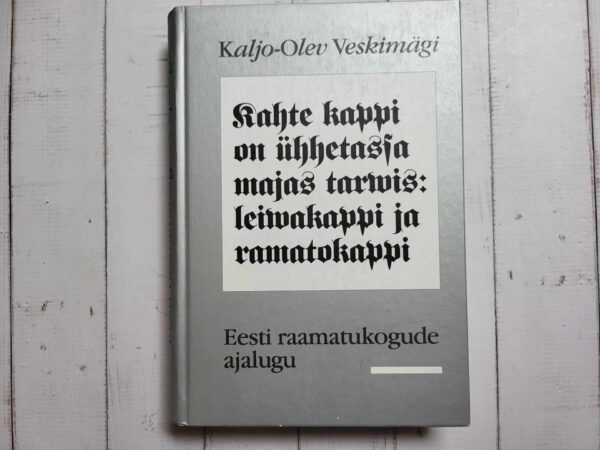 Kahte kappi on ühhetassa majas tarvis Kaljo-Olev Veskimägi