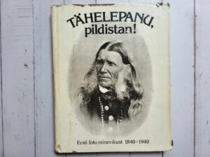 Tähelepanu pildistan!  Eesti foto minevikust 18401940