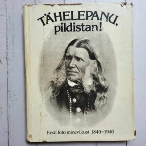 Tähelepanu pildistan!  Eesti foto minevikust 18401940