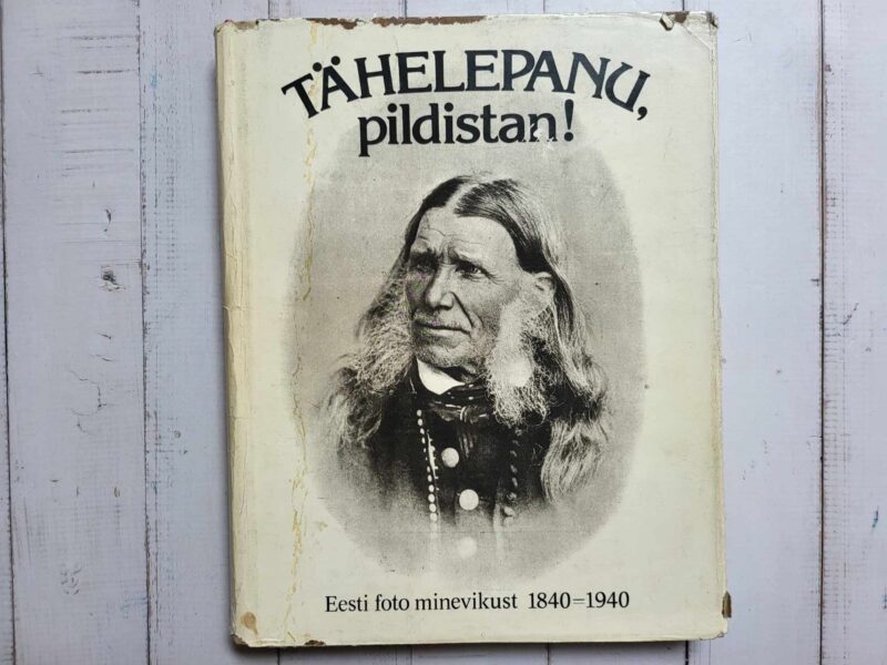 122310639 Tähelepanu pildistan! Eesti foto minevikust 18401940