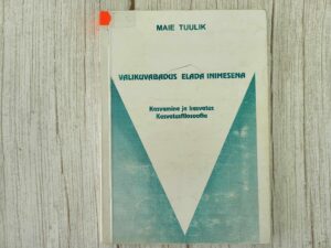 Valikuvabadus elada inimesena . Maie Tuulik