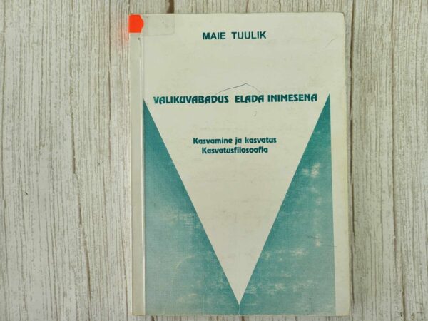 Valikuvabadus elada inimesena . Maie Tuulik