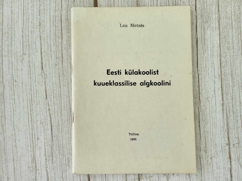 122312011 Eesti külakoolist kuueklassilise algkoolini . Lea Metsis