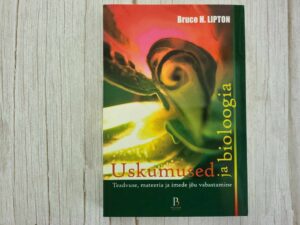 Uskumused ja bioloogia . Bruce H. Lipton