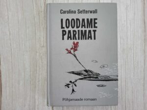 Loodame parimat . Carolina Setterwall