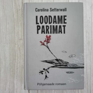 Loodame parimat . Carolina Setterwall
