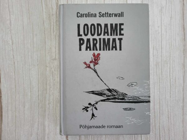Loodame parimat . Carolina Setterwall