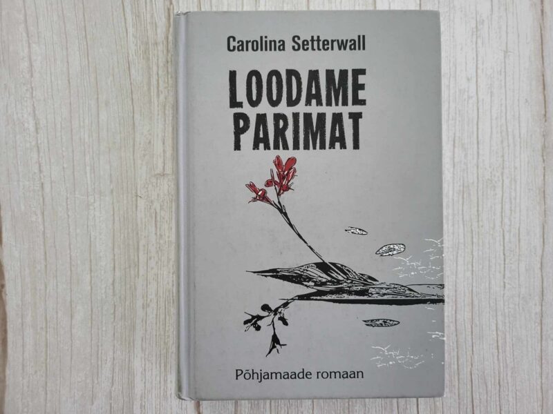 Loodame parimat . Carolina Setterwall