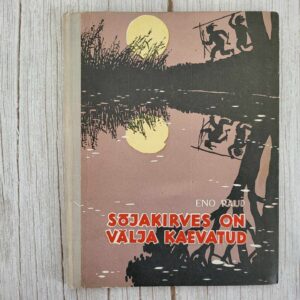 Sõjakirves on välja kaevatud . Eno Raud