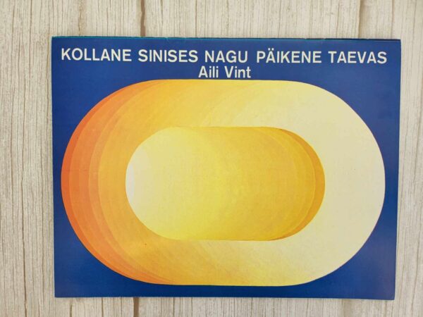Kollane sinises nagu päikene taevas . Aili Vint