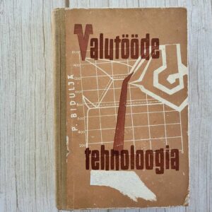 Valutööde tehnoloogia . Pavel Bidulja