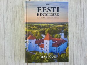 Eesti kindlused läbi kolme aastatuhande . Mati Õun
