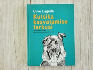 Kutsika kasvatamise tarkusi . Urve Lageda