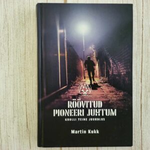Röövitud pioneeri juhtum . Martin Kukk