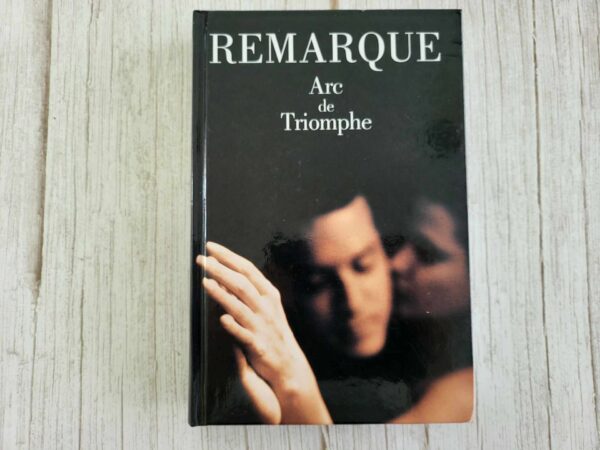 Arc de Triomphe . Erich Maria Remarque