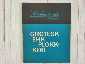 Kirjakunsti abc Grotesk ehk plokk-kiri . Villu Toots