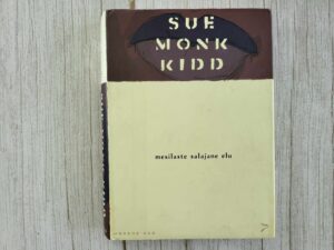 Mesilaste salajane elu . Sue Monk Kidd