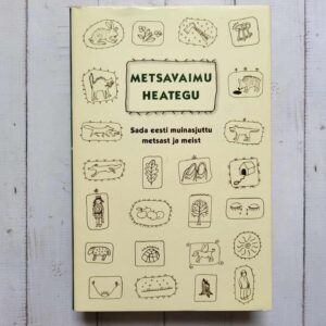 Metsavaimu heategu . Sada eesti muinasjuttu metsast ja meist