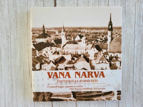Vana Narva. Старая Нарва. Old Narva Ehitised ja inimesed