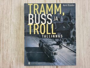 Tramm buss ja troll Tallinnas . Aare Olander