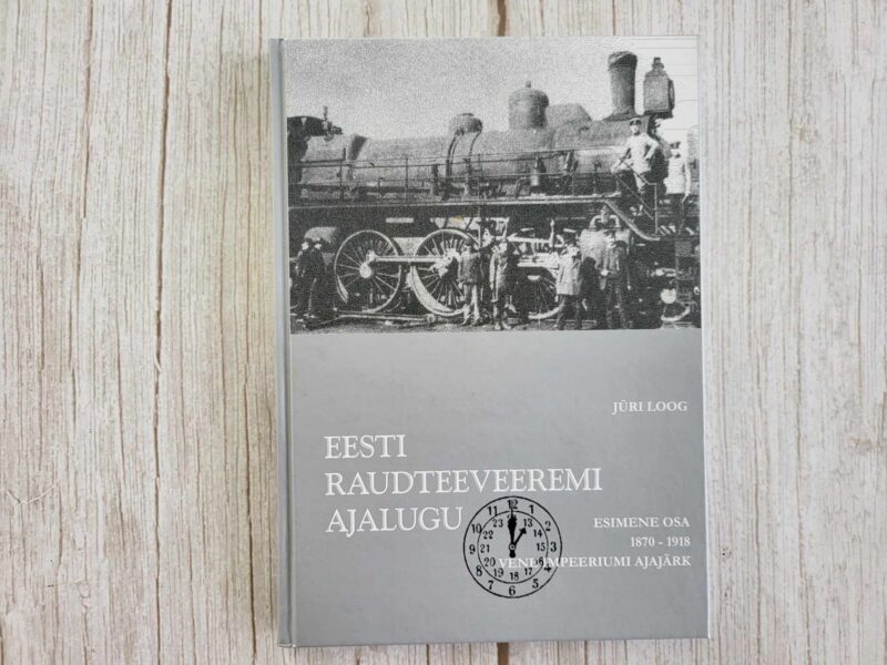 122859603 Eesti raudteeveeremi ajalugu I . Jüri Loog