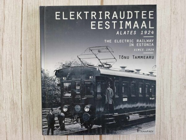Elektriraudtee Eestimaal . Tõnu Tammearu