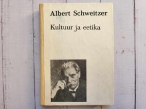 Kultuur ja eetika . Albert Schweitzer