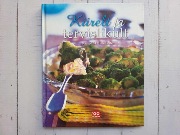 Kiirelt ja tervislikult . Sarjast 100 rooga. Pille Enden