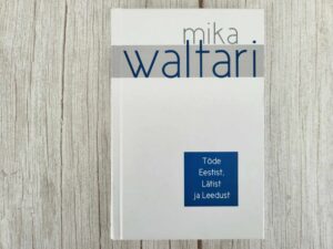 Tõde Eestist Lätist ja Leedust . Mika Waltari