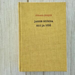 Jakob Hurda elu ja töö . Aleksander Mohrfeldt