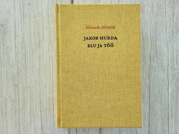 Jakob Hurda elu ja töö . Aleksander Mohrfeldt