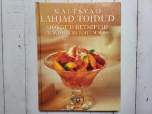 Maitsvad lahjad toidud . Hõrgud tervislikud retseptid
