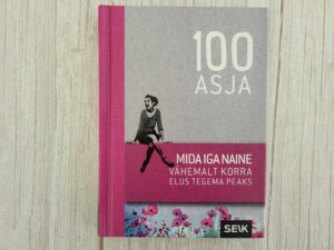 100 asja mida iga naine vähemalt korra elus tegema peaks