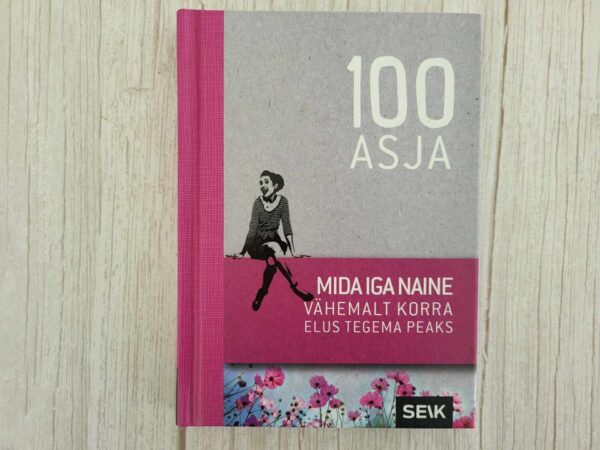 100 asja mida iga naine vähemalt korra elus tegema peaks