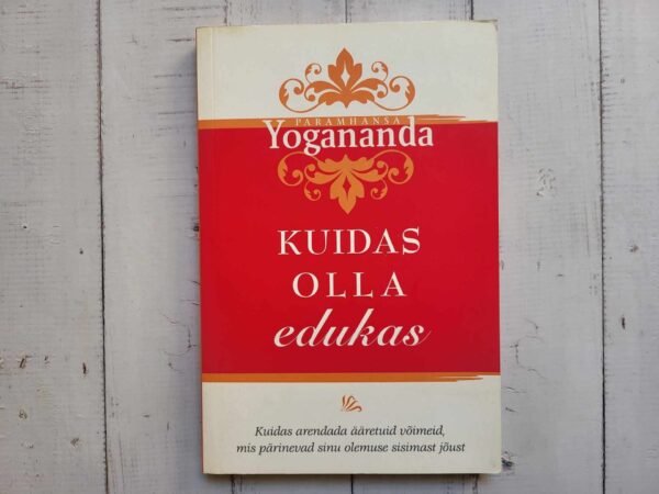 Kuidas olla edukas .  Paramhansa Yogananda