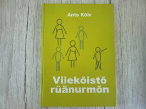 Viiekõistõ rüänurmõn . Ants Kõiv