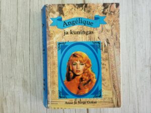 Angelique ja kuningas . Anne Golon ja Serge Golon