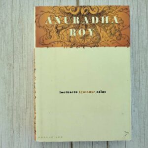 Lootusetu igatsuse atlas . Anuradha Roy