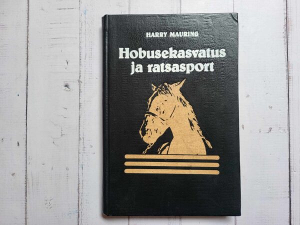 Hobusekasvatus ja ratsasport . Harry Mauring